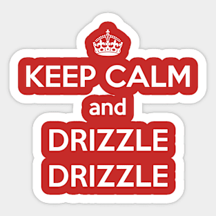 Keep Calm and Drizzle Drizzle (white) Sticker